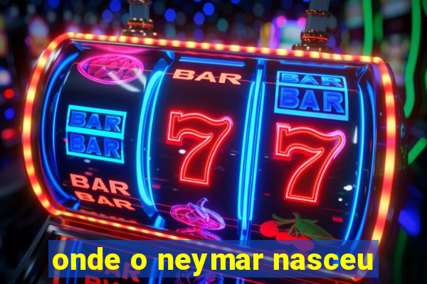 onde o neymar nasceu